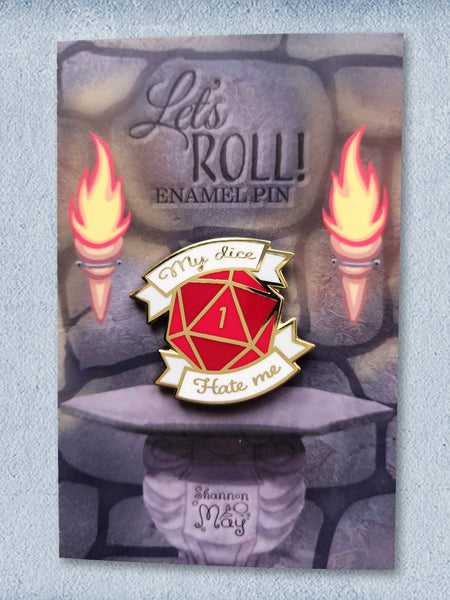 My Dice Hate Me Hard Enamel Pin - Let's Roll Tabletop RPG Pin Collection